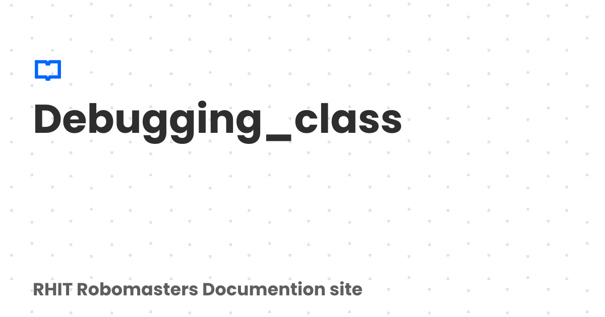 Debugging_class | RHIT Robomasters Documention site